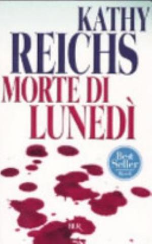 Morte Di Lunedì - Kathy Reichs