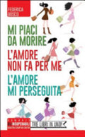 Mi Piaci Da Morire-l'amore Non Fa Per Me-l'amore Mi Perseguita - Federica Bosco