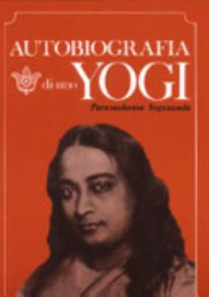 Autobiografia Di Uno Yoghi - Swami Paramhansa Yogananda, Yogananda (paramahansa.)