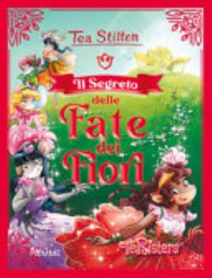Il Segreto Delle Fate Dei Fiori - Tea Stilton