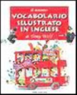 Vocabolario Illustrato In Inglese - Tony Wolf, Alessandra Galli