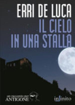 Il Cielo In Una Stalla - Erri De Luca
