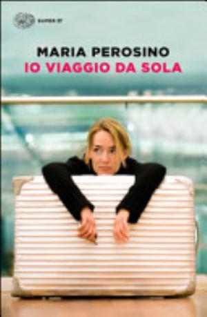 Io Viaggio Da Sola - Maria Perosino