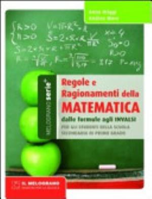 Regole E Ragionamenti Della Matematica. Dalle Formule Agli Invalsi - Anna Origgi, Andrea Moro