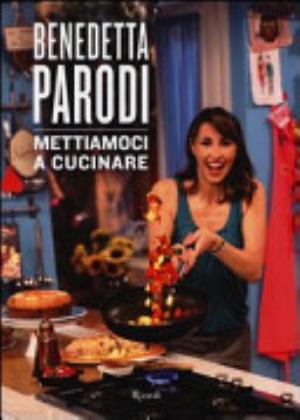 Mettiamoci A Cucinare - Benedetta Parodi