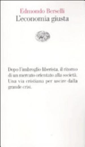 L'economia Giusta - Edmondo Berselli