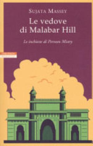 Le Vedove Di Malabar Hill. Le Inchieste Di Perveen Mistry - Sujata Massey