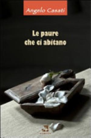 Le Paure Che Ci Abitano - Angelo Casati
