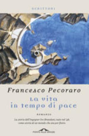 La Vita In Tempo Di Pace - Francesco Pecoraro