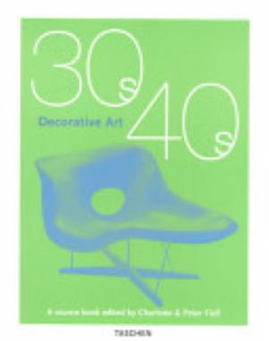 30s, 40s Decorative Art - Charlotte Fiell, Peter Fiell
