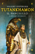 Tutankhamon. Il Fanciullo - Valery Esperian