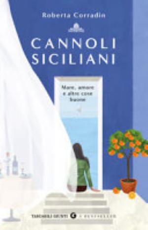 Cannoli Siciliani. Mare, Amore E Altre Cose Buone - Roberta Corradin