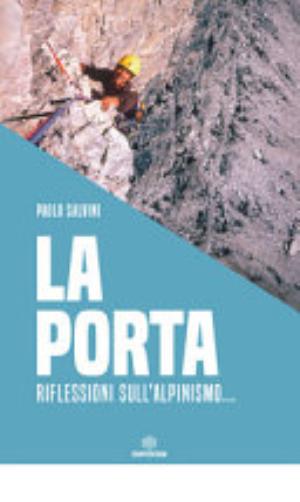 La Porta. Riflessioni Sull'alpinismo... - Paolo Salvini