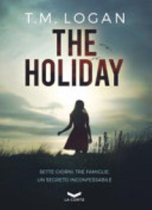 The Holiday - T. M. Logan