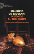 In Fondo Al Tuo Cuore. Inferno Per Il Commissario Ricciardi - Maurizio De Giovanni