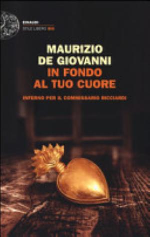 In Fondo Al Tuo Cuore. Inferno Per Il Commissario Ricciardi - Maurizio De Giovanni