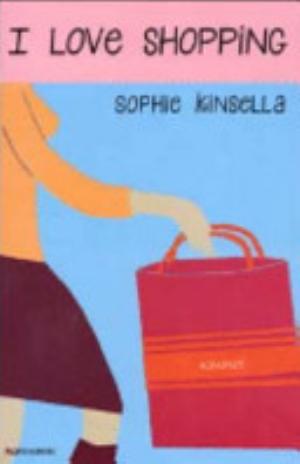 I Love Shopping - Sophie Kinsella