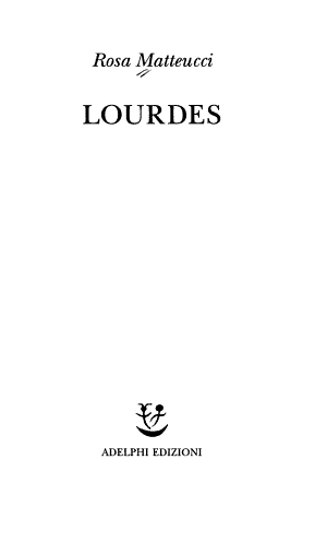 Lourdes - Rosa Matteucci