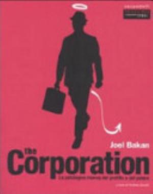 The Corporation. La Patologica Ricerca Del Profitto E Del Potere - Joel Bakan