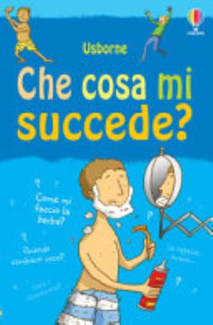 Che Cosa Mi Succede? (ragazzi). Ediz. Illustrata - Alex Frith, Adam Larkum