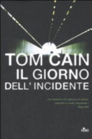 Il Giorno Dell'incidente - Tom Cain