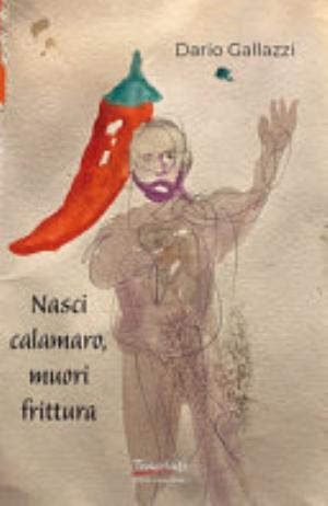 Nasci Calamaro, Muori Frittura - Dario Gallazzi