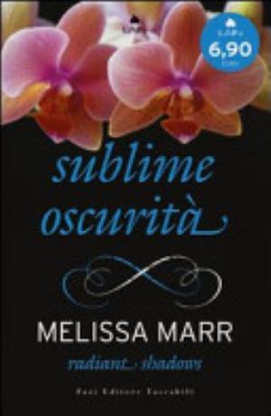 Radiant Shadows. Sublime Oscurità - Melissa Marr
