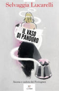 Il Vaso Di Pandoro. Ascesa E Caduta Dei Ferragnez - Selvaggia Lucarelli