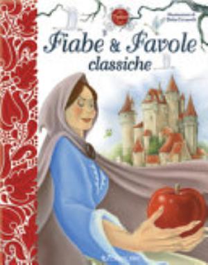 Fiabe & Favole Classiche. Ediz. A Colori - Delia Ciccarelli