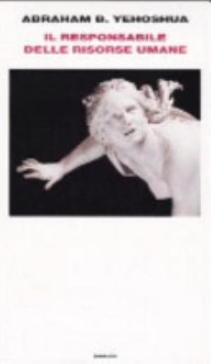 Il Responsabile Delle Risorse Umane. Passione In Tre Atti - Abraham B. Yehoshua