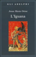 L'iguana - Anna M. Ortese