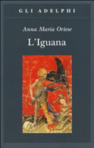 L'iguana - Anna M. Ortese