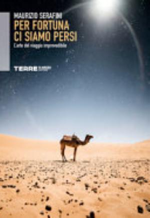 Per Fortuna Ci Siamo Persi. L'arte Del Viaggio Imprevedibile - Maurizio Serafini