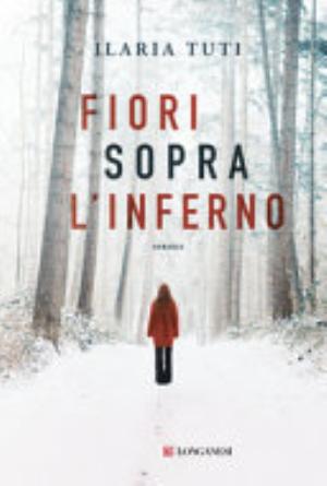 Fiori Sopra L'inferno - Ilaria Tuti