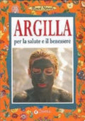 Argilla. Per La Salute E Il Benessere - Erasmo Buzzacchi