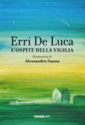 L'ospite Della Vigilia. Ediz. A Colori - Erri De Luca