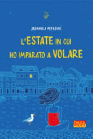 L'estate In Cui Ho Imparato A Volare - Jasminka Petrovic