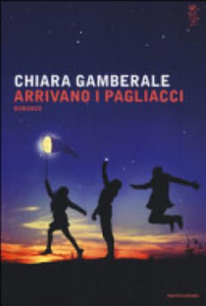 Arrivano I Pagliacci - Chiara Gamberale