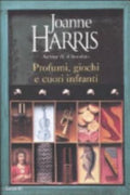 Profumi, Giochi E Cuori Infranti - Joanne Harris
