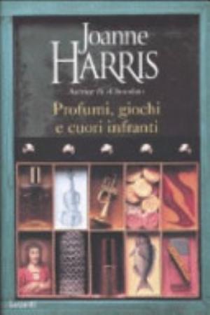 Profumi, Giochi E Cuori Infranti - Joanne Harris