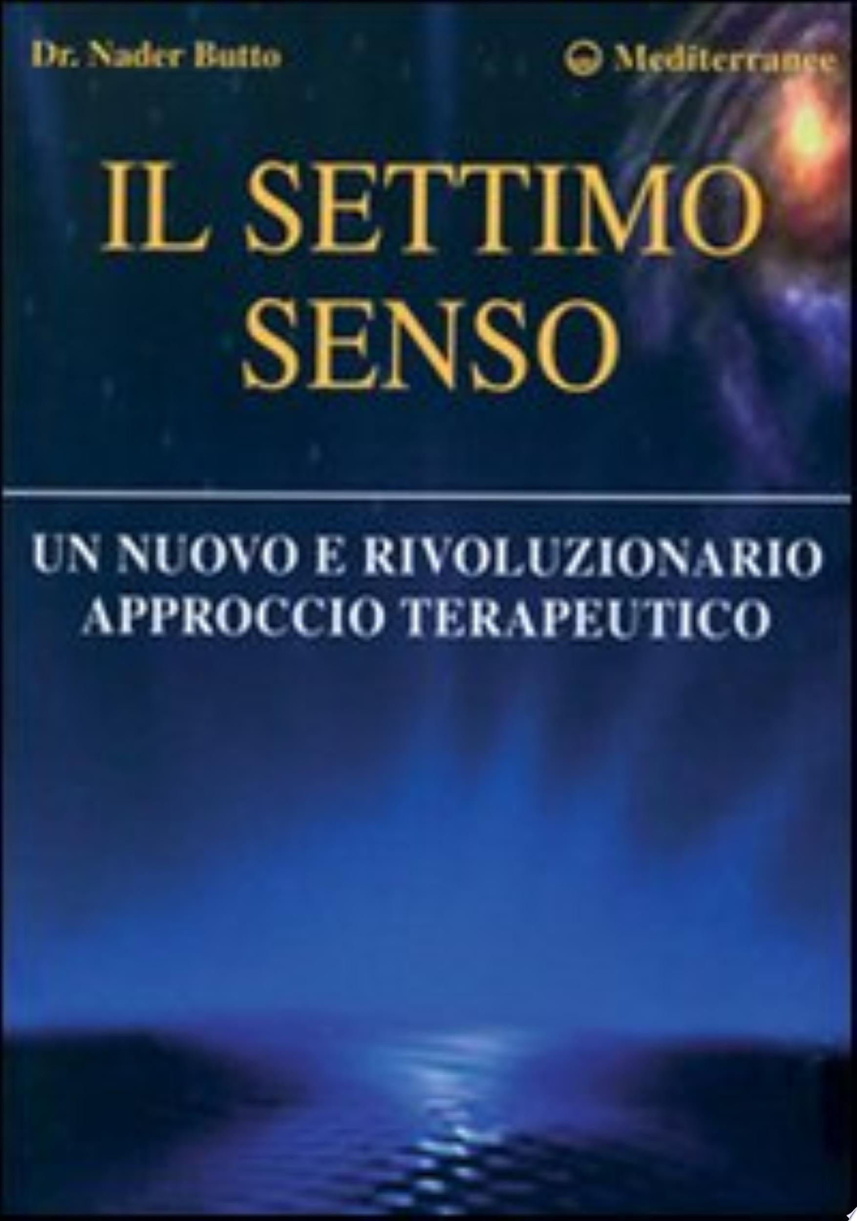 Il Settimo Senso. Un Nuovo E Rivoluzionario Approccio Terapeutico - Nader Butto