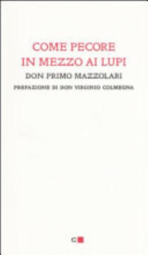 Come Pecore In Mezzo Ai Lupi - Primo Mazzolari