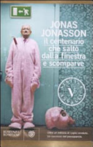 Il Centenario Che Saltò Dalla Finestra E Scomparve - Jonas Jonasson
