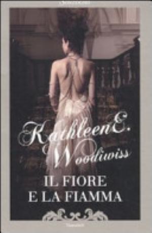 Il Fiore E La Fiamma - Kathleen E. Woodiwiss