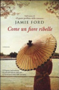 Come Un Fiore Ribelle - Jamie Ford