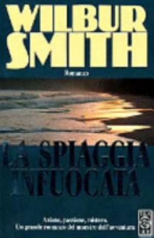 La Spiaggia Infuocata - Wilbur Smith