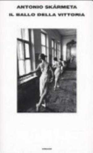 Il Ballo Della Vittoria - Antonio Skármeta