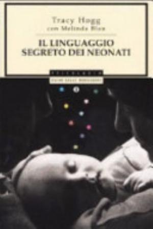 Il Linguaggio Segreto Dei Neonati - Tracy Hogg, Melinda Blau