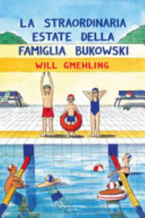 La Straordinaria Estate Della Famiglia Bukowski - Will Gmehling