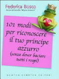 101 Modi Per Riconoscere Il Tuo Principe Azzurro (senza Dover Baciare Tutti I Rospi) - Federica Bosco